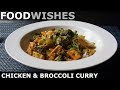Chicken & Broccoli Curry - Food Wishes