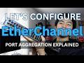 How to Configure EtherChannel on a REAL Cisco Switch | CCNA Basics