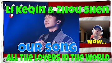 [ENG SUB] Li Keqin & Zhou Shen "All the Lovers in the World (天下有情人)" "Our Song" - REACTION