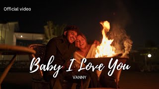 BABY I LOVE YOU - VANNY |  VIDEO