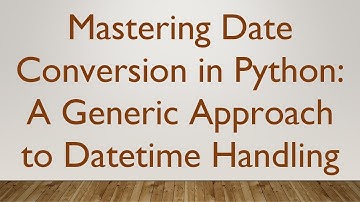 Mastering Date Conversion in Python: A Generic Approach to Datetime Handling