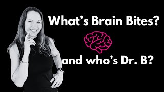 Why You Need Brain Bites With Dr B, You Friendly, Online Psychiatrist