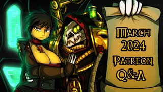 March 2024 Patreon Q&A