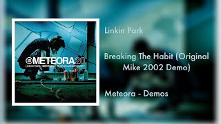 Linkin Park - Breaking The Habit (Original Mike 2002 Demo) [Meteora Demos]