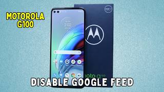 How to disable google feed Motorola G100
