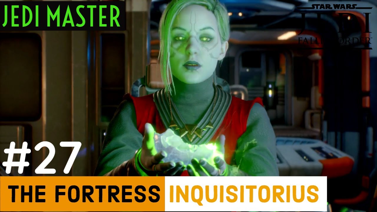 STAR WARS JEDI FALLEN ORDER Gameplay Part 27 - Infiltrate The Fortress Inquisitorius | JEDI MASTER