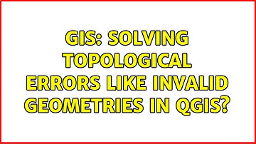 GIS: Solving topological errors like invalid geometries in QGIS? (3 Solutions!!)