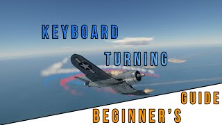 War Thunder - Beginner's Guide - Keyboard / Rudder Turning