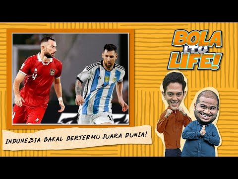 Indonesia vs Argentina: Malam bersejarah bakal tiba di Gelora Bung Karno! | Bola Itu Life