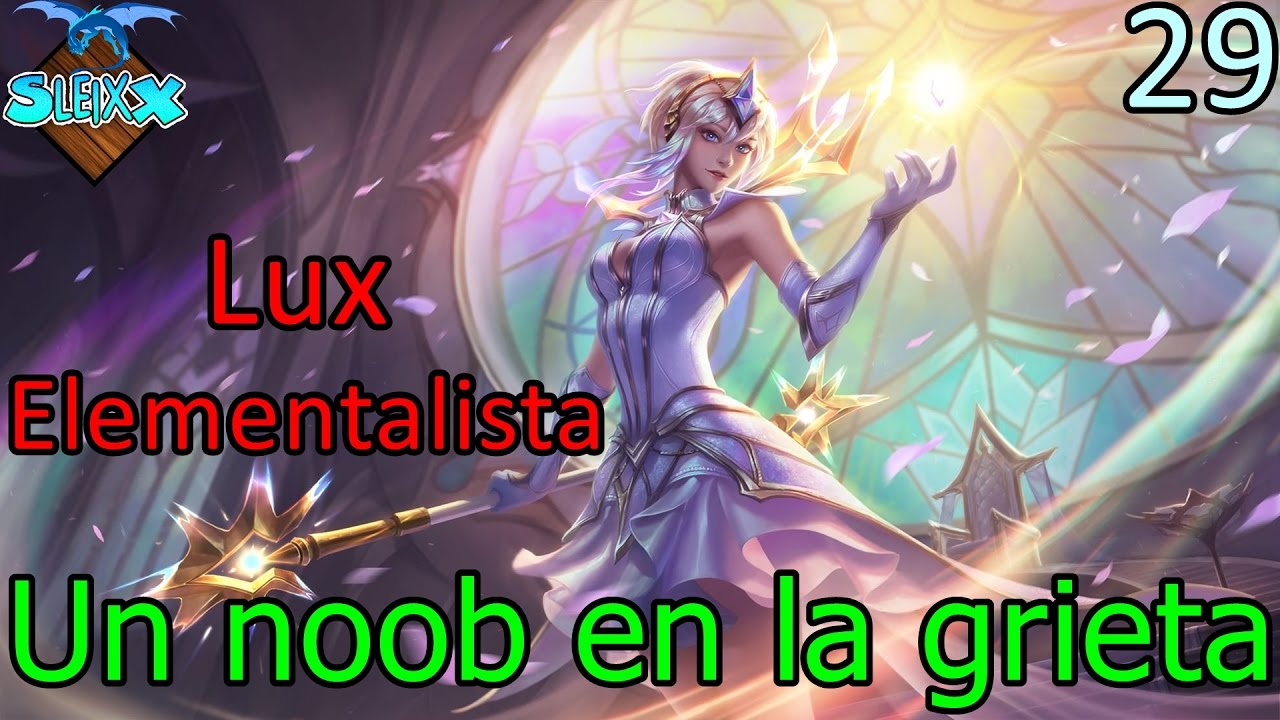 Un noob en la grieta, Lux Elementalista support agresiva #29 - YouTube