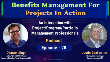 Benefits Management for Projects in Action  | Justin Buckwalter | Dharam Singh | Episode 20
