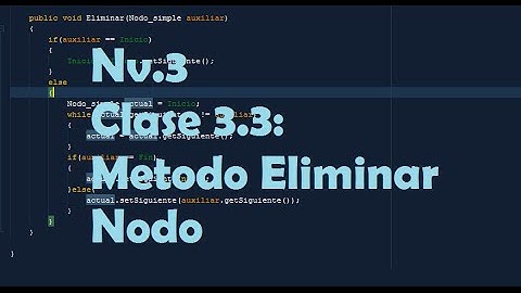 Tutoriales Java | Nv.3 | Estructura de Dato | Clase 3.3: Método Eliminar un Nodo Simple