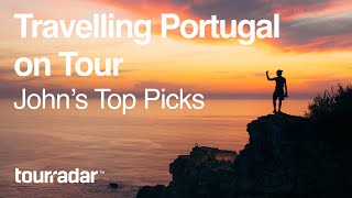 Travelling Portugal on Tour: John's Top Picks