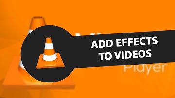 Add Effects To Videos  In VLC