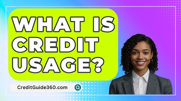 What Is Credit Usage? - CreditGuide360.com