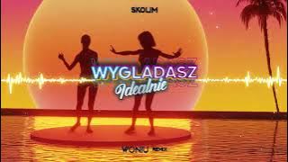 SKOLIM - Wyglądasz Idealnie (WONIU REMIX)
