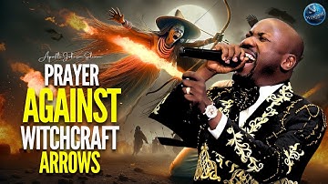 PRAYER AGAINST WITCHCRAFT ARROWS (BACK TO SENDER PRAYERS) | APOSTLE JOHNSON SULEMAN