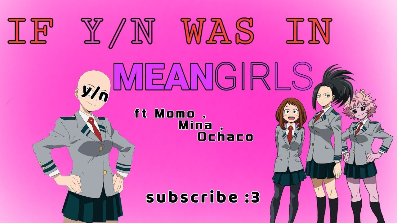 if y/n was in Mean Girls 😈 || mha x y/n