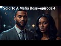 sold to a mafia boss—episode 4