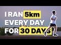 I Ran 5km Every Day For 30 Days, here's what happened!