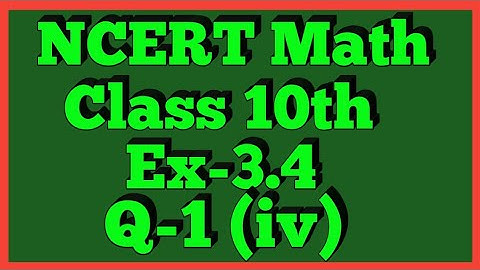 Ex-3.4 Q-1 (iv)  Class 10th Maths | Chapter 3 | NCERT |