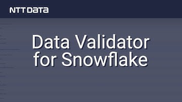 Data Validator for Snowflake – NTT DATA Databytes Ep 42