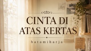 Judul Lagu: CINTA DI ATAS KERTAS - Music Production: Created with  @suno  - Lyrics: batamiharja