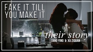 Fake It Till You Make It FMV ► Tang Ying \& Xu Ziquan (Their Story)