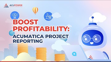 Boost Profitability: Acumatica Cloud ERP Project Reporting