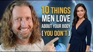 10 Things Men Love About Your Body (That You Don't)
