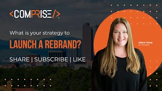 How to launch a rebrand | A Comprise Conversation
