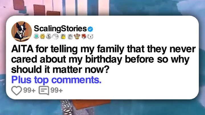 AITA for telling my family that they never cared about my birthday before so why should it matter no