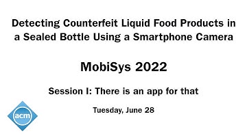 MobiSys 2022 - Detecting Counterfeit Liquid Food Products in a Sealed Bottle Using a Smartphone Cam