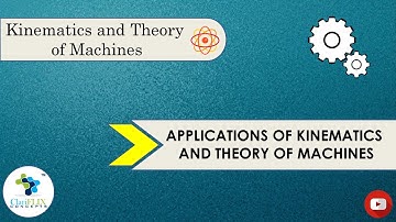 Lecture-1: Applications of Kinematics and Theory of Machines
