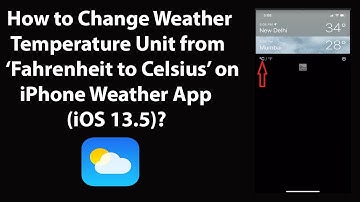How to Change Weather Temperature Unit from Fahrenheit to Celsius on iPhone Weather App (iOS 13.5)?