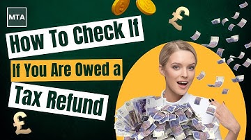 How to Check If You’re Owed a Tax Refund in the UK | Step-by-Step 2025-26 Guide | MTA