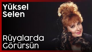 Yüksel Selen - Rüyalarda Görürsün Resimi