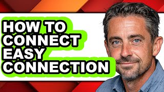How to Connect Easy Connection (updated)
