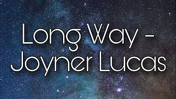 Long Way - Joyner Lucas (Lyrics) 🎵