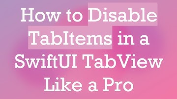 How to Disable TabItems in a SwiftUI TabView Like a Pro
