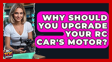 Why Should You Upgrade Your RC Car