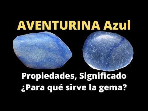 Aventurina Azul: Propiedades, Significado y ¿Para qué sirve la piedra?