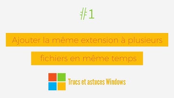 Ajouter la même extension à plusieurs fichiers en même temps (Windows)