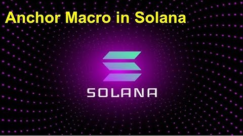 Anchor program macro explanation in Solana blockchain with example