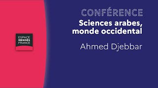 Sciences arabes, monde occidental - Ahmed Djebbar