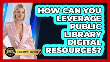 How Can You Leverage Public Library Digital Resources? - College Dropout Millionaire