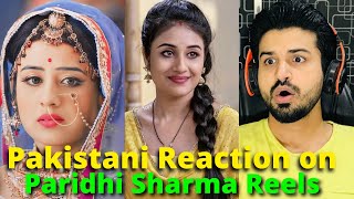 Pakistani React on Indian | Paridhi Sharma REELS VIDEOS | television actress | Reaction Vlogger