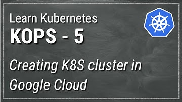 [ Kube 78.5 ] KOPS Part 5 - Creating Kubernetes cluster in Google Cloud