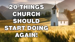 20 Practices The Church Should Consider Starting Again | Matt Dabbs