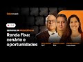 Entenda o cenário e as oportunidades de Renda Fixa | Semana da Previdência